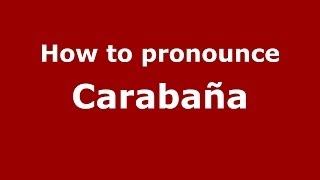 How to pronounce Carabaña