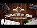 Come Diventare Videomaker PARLIAMODICOSE
