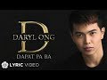 Dapat Pa Ba - Daryl Ong (Lyrics)