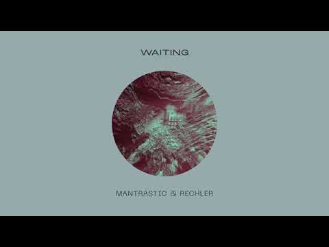 Mantrastic & Rechler - Waiting (Preview) // June 12