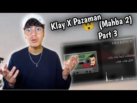 Klay Freestyle "Dra Kifeh" X Pazaman (Mahba 2) Part 3😩 [REACTION]🇲🇦🇹🇳