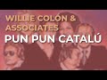 Willie Colón & Associates - Pun Pun Catalú (Audio Oficial)