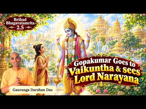 Brihad Bhagavatamrita 2.5 | Gopakumar Goes to Vaikuntha & sees Lord Narayana | Gauranga Darshan Das