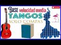 SOLO COMPAS TANGOS "MEDIA" VELOCIDAD CON JALEOS PARA ENSAYAR MOTIVADO