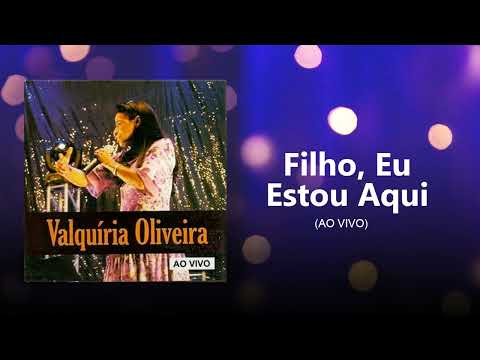 Valquíria Oliveira - Filho Eu Estou Aqui | Áudio Oficial