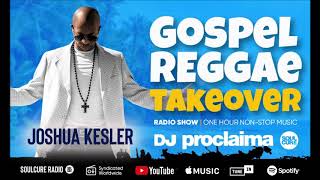 GOSPEL REGGAE  MIX 2019  - DJ Proclaima Reggae Takeover Show - 30th August