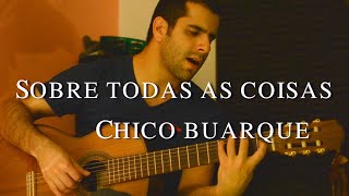 Renato Soares - Sobre Todas as Coisas (Chico Buarque)