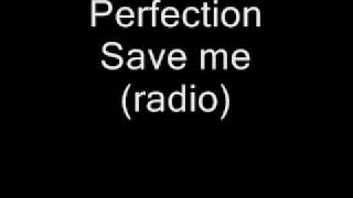 Perfection - Save Me