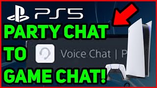 PS5 HOW TO SWITCH FROM PARTY CHAT TO GAME CHAT!