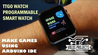 LilyGO TTGO Watch - Program your smart watch using Arduino IDE and play Games