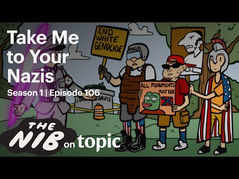 Take Me to Your Nazis | The Nib: Ep. 106 | Topic