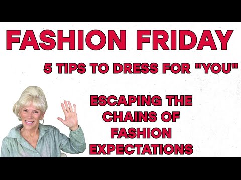 FASHION FRIDAY - 5 TIPS TO DRESS FOR "YOU": ESCAPING THE CHAINS OF FASHION EXPECTATIONS!
