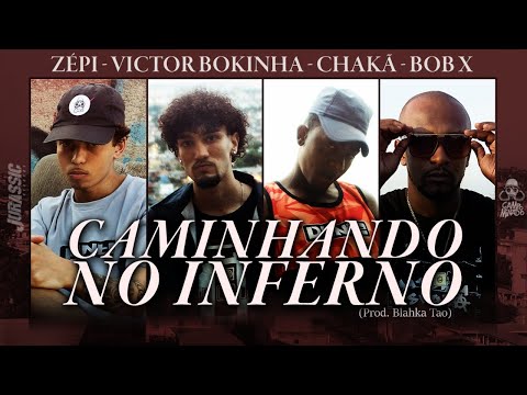 Caminhando no Inferno - Zépi, Victor Bokinha, Chakã e Bob X (Prod. BlahkaTao)