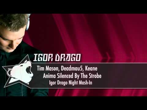 Tim Mason, Deadmau5, Keane - Anima Silenced By The Strobe (Igor Drago Night Mash-In)