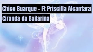 •Ciranda da Bailarina(Chico Buarque - Ft Priscilla Alcantara)【Legenda by gubertthais 】