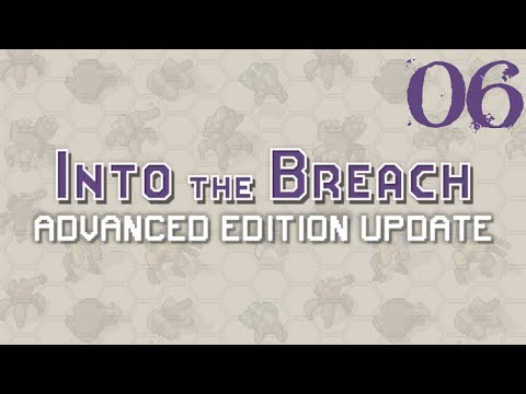 SB Plays Into The Breach: Advanced Edition 06 - A Cracking Good Time