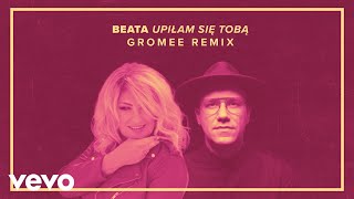 Beata - Upilam Sie Toba (Gromee Remix - Audio)