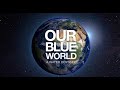 Our Blue World - A Water Odyssey | Official Trailer (2024)
