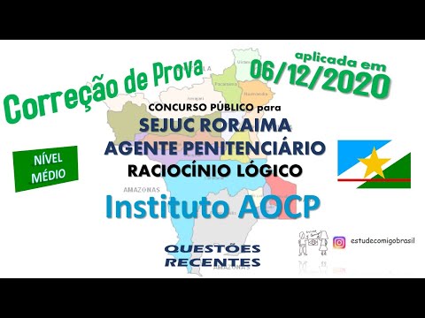 Correção da Prova -SEJUC Roraima- Raciocínio Lógico-AOCP-06/12/2020 - Agente Penitenciário (médio)
