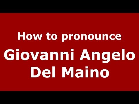 How to pronounce Giovanni Angelo Del Maino