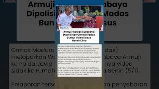 Armuji Wawali Surabaya Dipolisikan Ormas Madas Buntut Video Kasus Nenek Elina