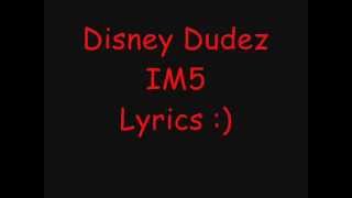 Disney Dudez - IM5 (Lyrics on screen)