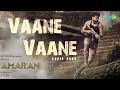 Vaane Vaane Audio Song Amaran Sivakarthikeyan Sai Pallavi GV Prakash Rajkumar