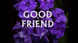 GOOD FRIEND - (Lyrics)