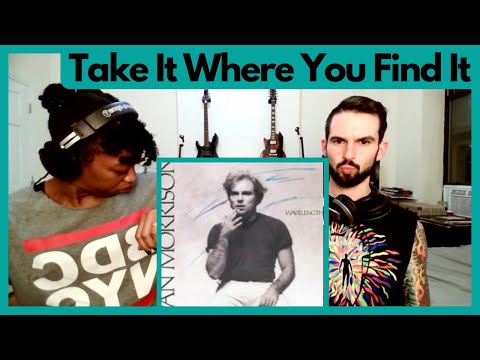 VAN MORRISON - "TAKE IT WHERE YOU FIND IT" (reaction)