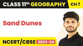 Sand Dunes - Landforms and their Evolution | Class 11 Geography