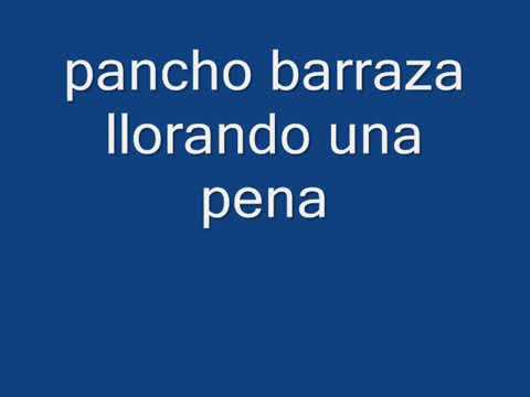 Pancho barraza..llorando una pena.