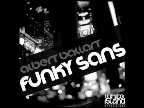 Funky Sans (Original Mix) Albert Ballart