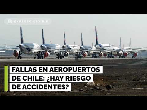 ¿Hay riesgo de accidentes? Anesa ante allas reveladas en aeropuertos estratégicos de chile