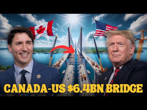 The $6 4BN Bridge Between Canada & the US