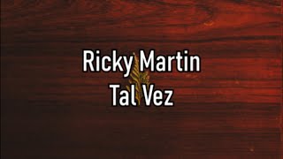 Ricky Martin - Tal Vez - Letra