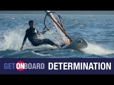 Get OnBoard With Windsurfing - Life Skills Learnt From Sailing - Determination