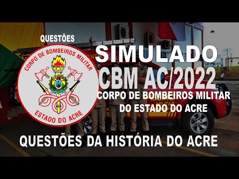 SIMULADO CBM AC/2022- CORPO DE BOMBEIROS MILITAR DO ACRE -   QUESTÕES DA HISTÓRIA DO ACRE