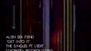 Alien Sex Fiend -  Get into it