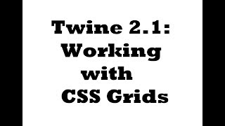 Twine 2.1: Working with CSS Grids