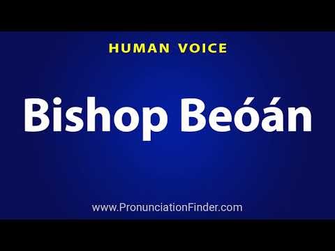 How To Pronounce Bishop Beoan