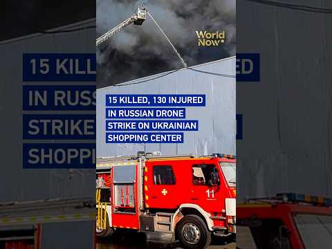 15 killed, 130 injured in Russian drone strike on Ukrainian shopping center #worldnow