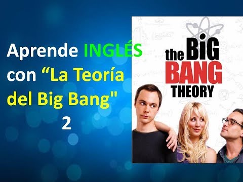 Aprende INGLÉS con "The Big Bang Theory" 2
