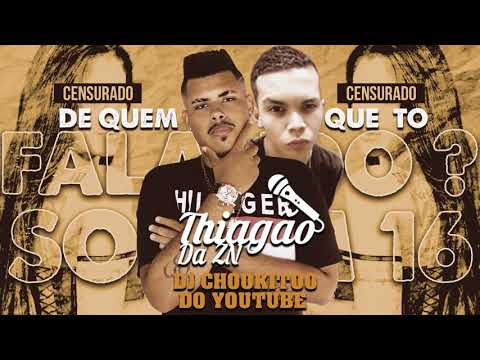MC THIAGÃO DA ZN - DE QUEM QUE TO FALANDO / SÓ TEM 16 (DJ CHOOKITOO DO YOUTUBE)