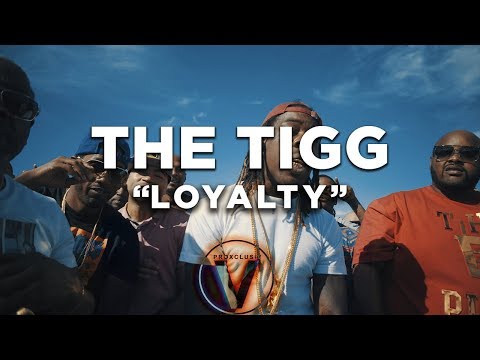 The Tigg - Loyalty (Dir by @Zach_Hurth)