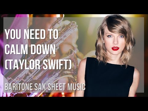 Baritone Sax Sheet Music: How to play You Need To Calm Down by Taylor Swift