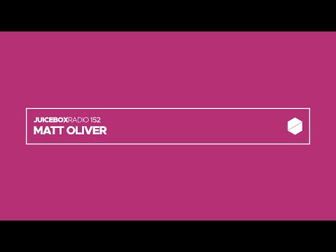 Juicebox Radio 152 - Matt Oliver