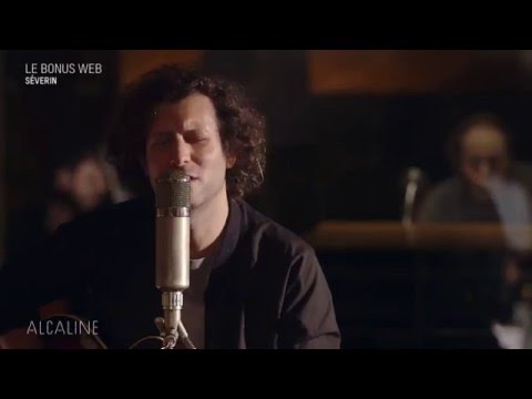 Alcaline, le Bonus Web : Séverin - France en live