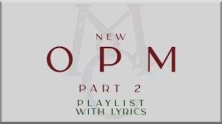 New OPM Playlist with Lyrics Part 2 ( Rob Deniel, NOBITA, Cup of Joe, Maki, Janah Rapas,TJ Monterde)