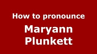 How to pronounce Maryann Plunkett
