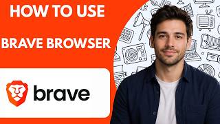 How to Use Brave Browser  Full Guide 2026